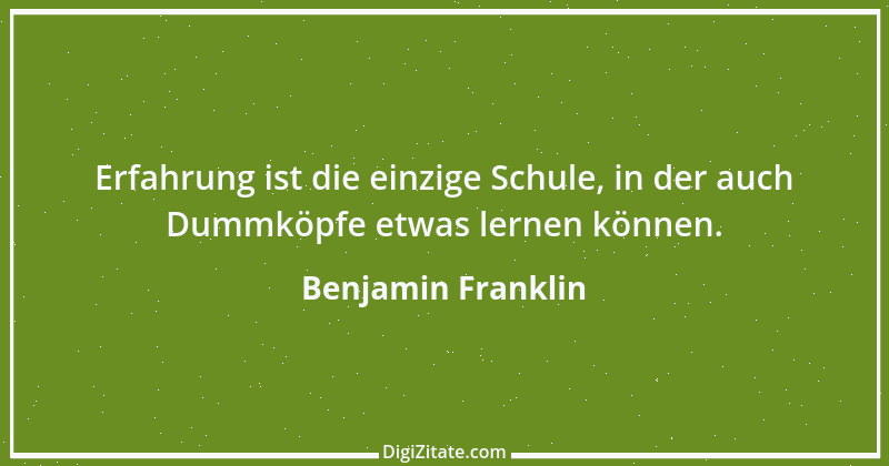 Zitat von Benjamin Franklin 25