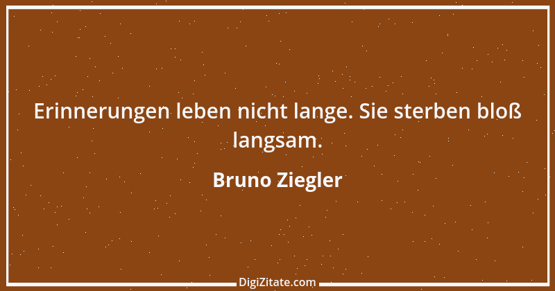 Zitat von Bruno Ziegler 97