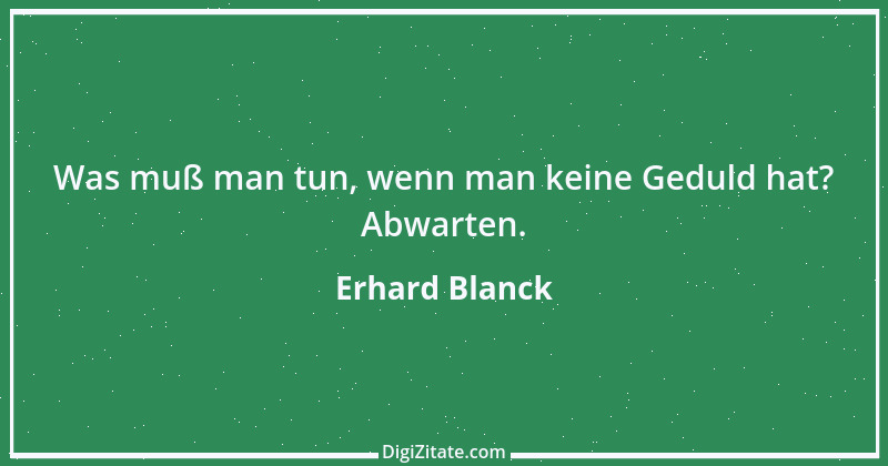 Zitat von Erhard Blanck 724