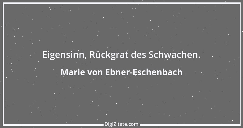 Zitat von Marie von Ebner-Eschenbach 137