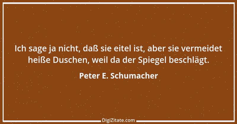 Zitat von Peter E. Schumacher 974