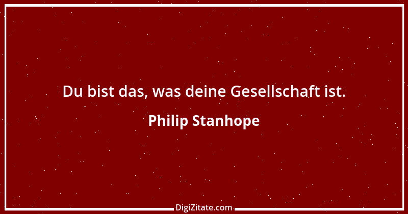 Zitat von Philip Stanhope 70