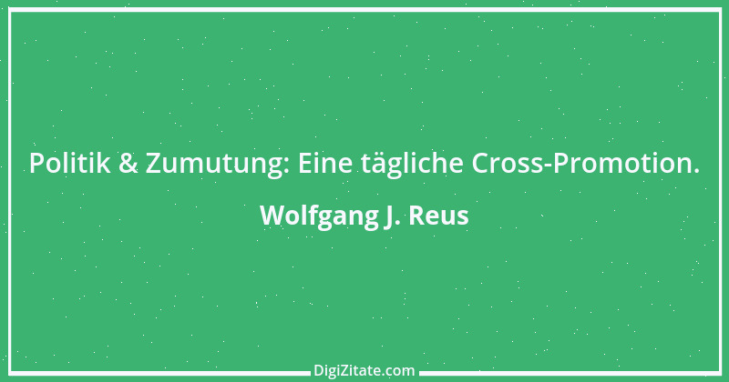 Zitat von Wolfgang J. Reus 9