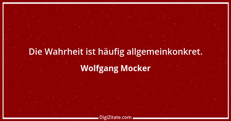 Zitat von Wolfgang Mocker 190