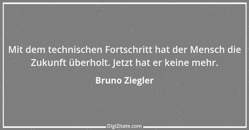 Zitat von Bruno Ziegler 98