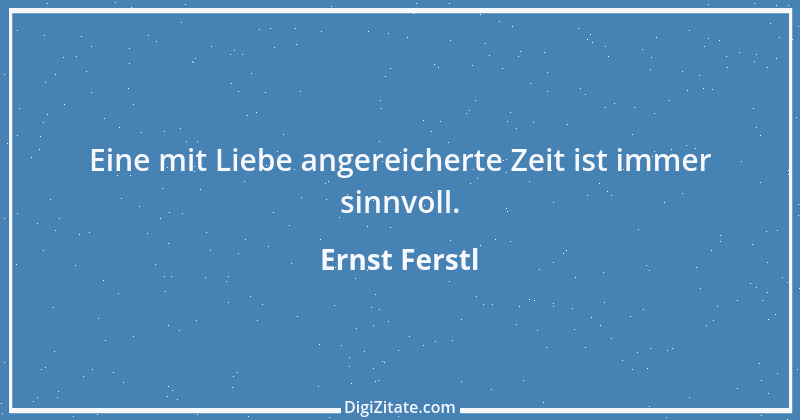 Zitat von Ernst Ferstl 611