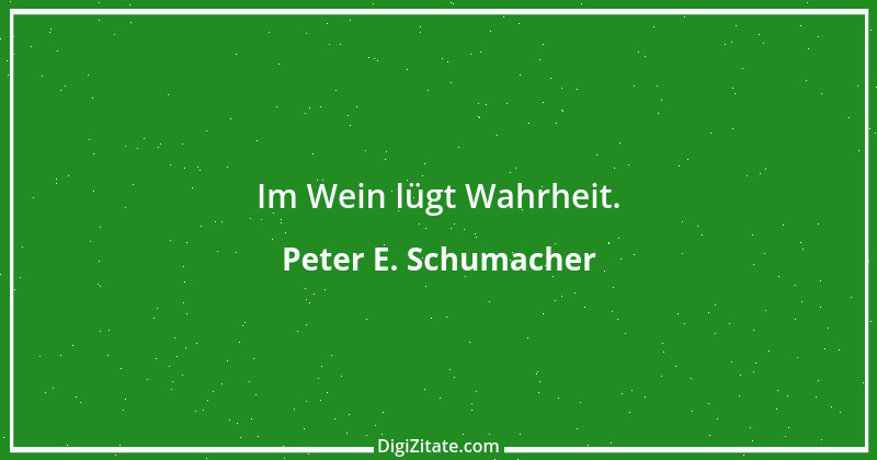 Zitat von Peter E. Schumacher 975