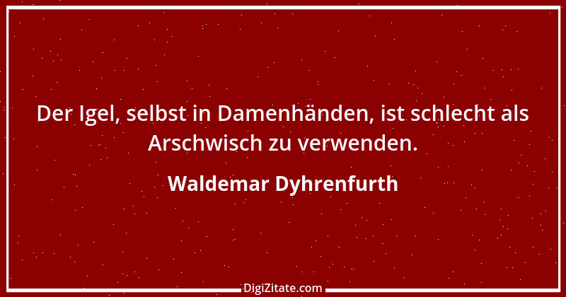 Zitat von Waldemar Dyhrenfurth 8