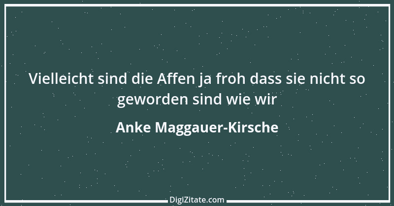 Zitat von Anke Maggauer-Kirsche 468