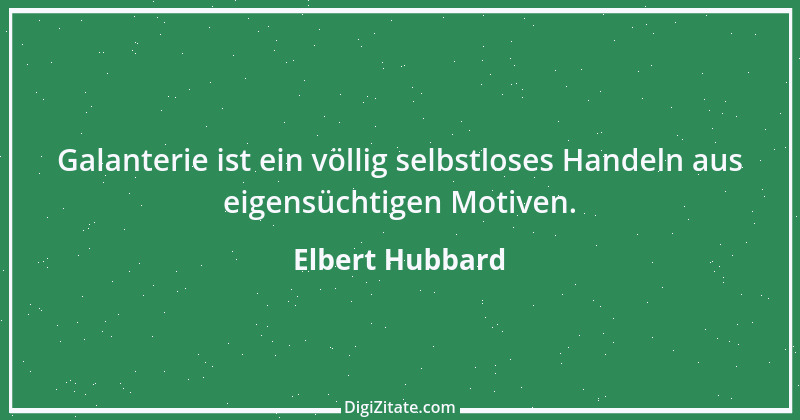 Zitat von Elbert Hubbard 32