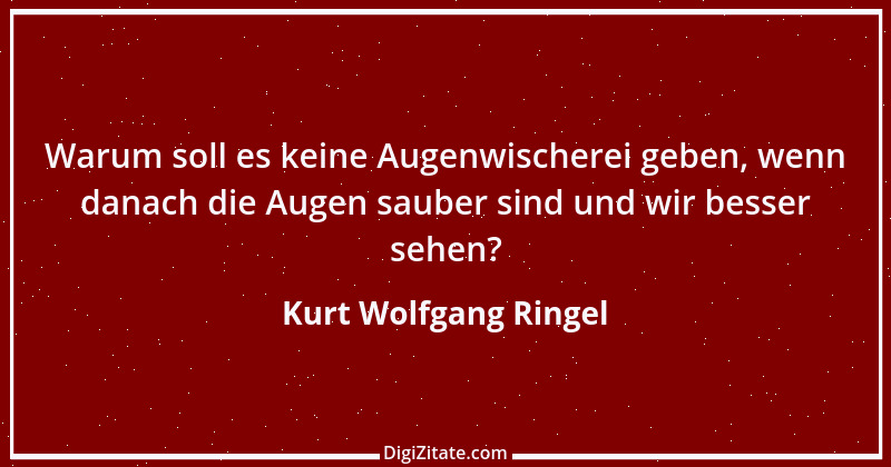 Zitat von Kurt Wolfgang Ringel 52