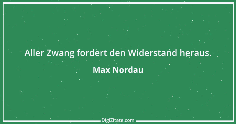 Zitat von Max Nordau 19