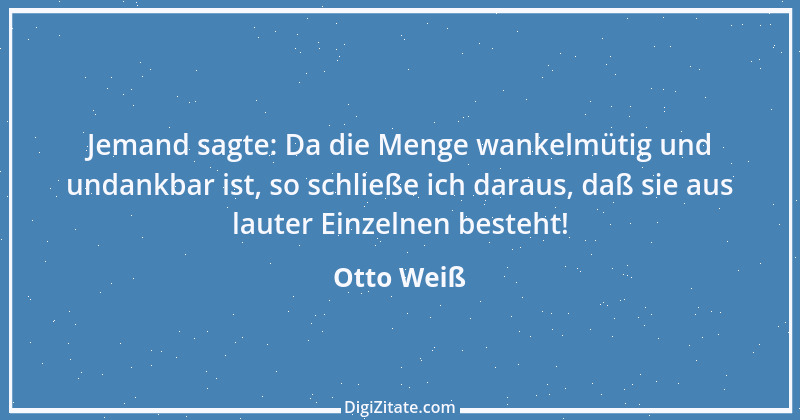 Zitat von Otto Weiß 40