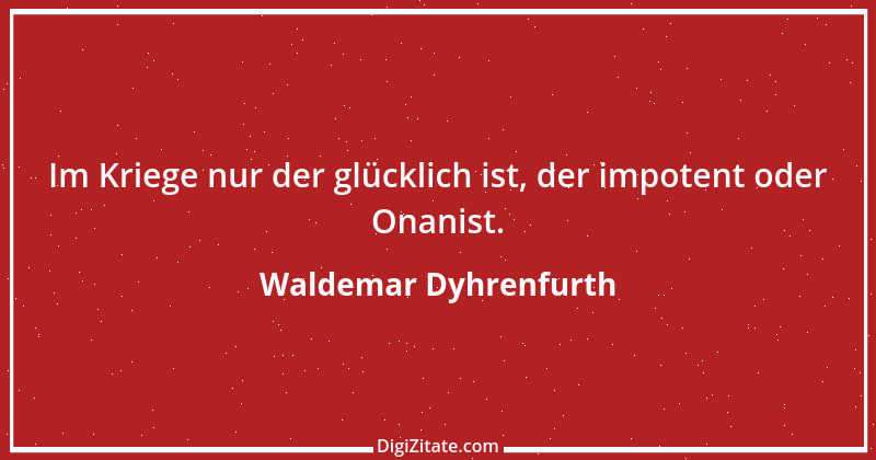 Zitat von Waldemar Dyhrenfurth 9