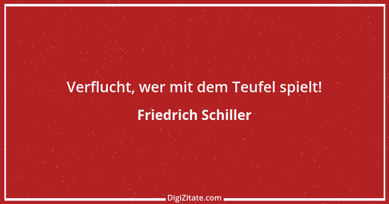 Zitat von Friedrich Schiller 689