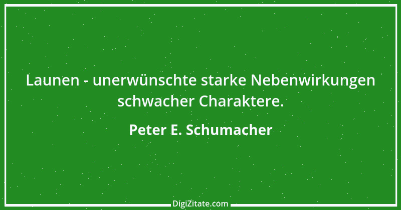 Zitat von Peter E. Schumacher 977