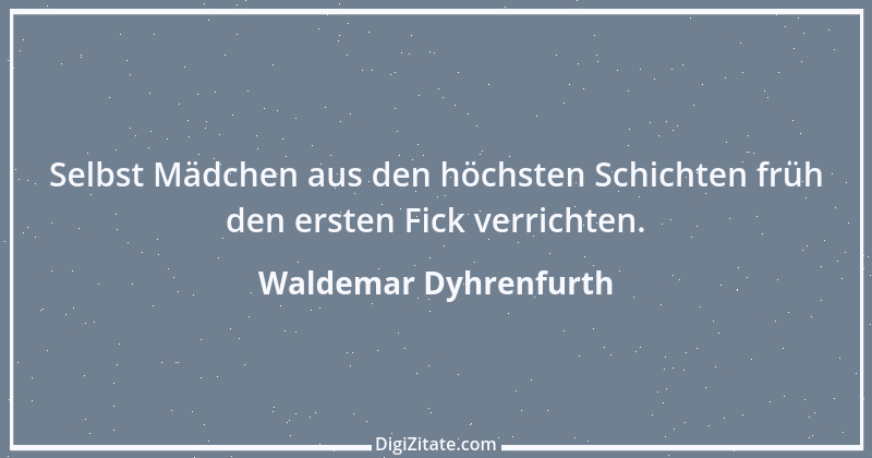 Zitat von Waldemar Dyhrenfurth 10