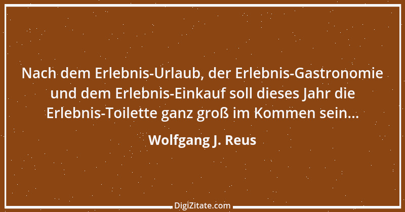 Zitat von Wolfgang J. Reus 12