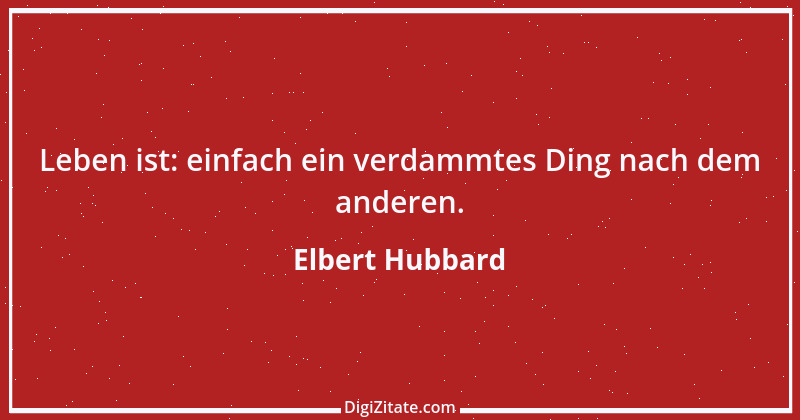 Zitat von Elbert Hubbard 34