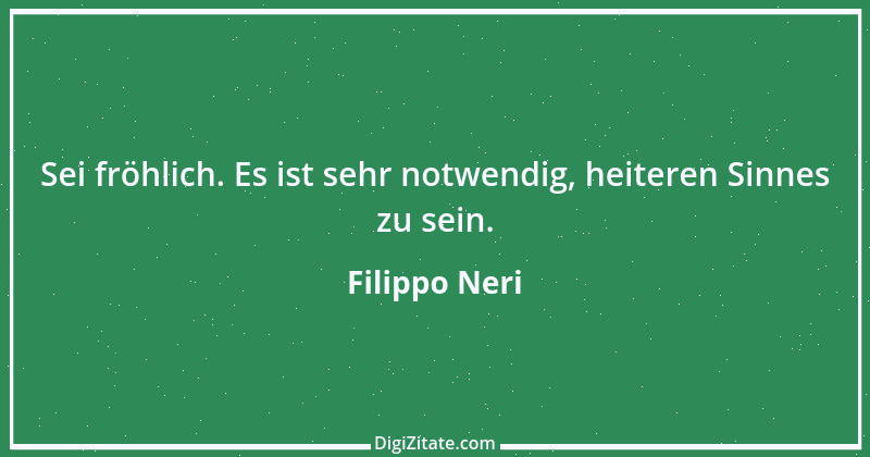 Zitat von Filippo Neri 8