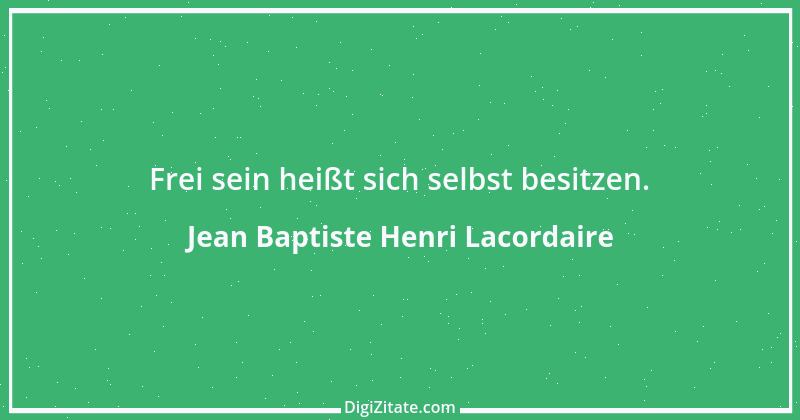 Zitat von Jean Baptiste Henri Lacordaire 44