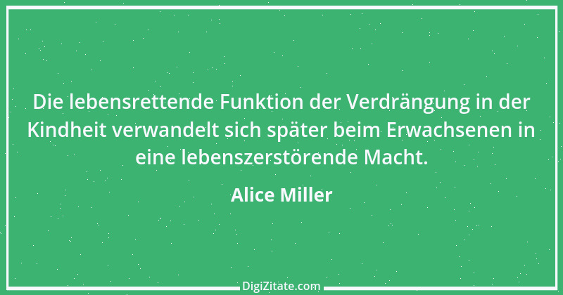 Zitat von Alice Miller 2