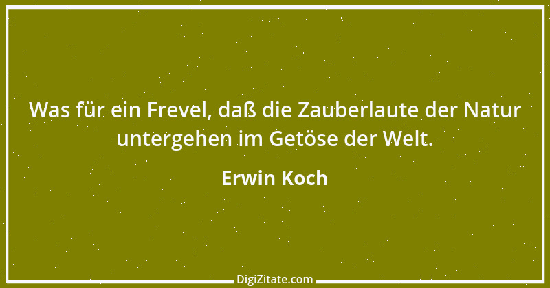 Zitat von Erwin Koch 305