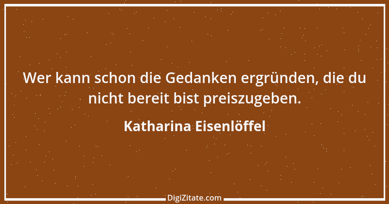 Zitat von Katharina Eisenlöffel 43