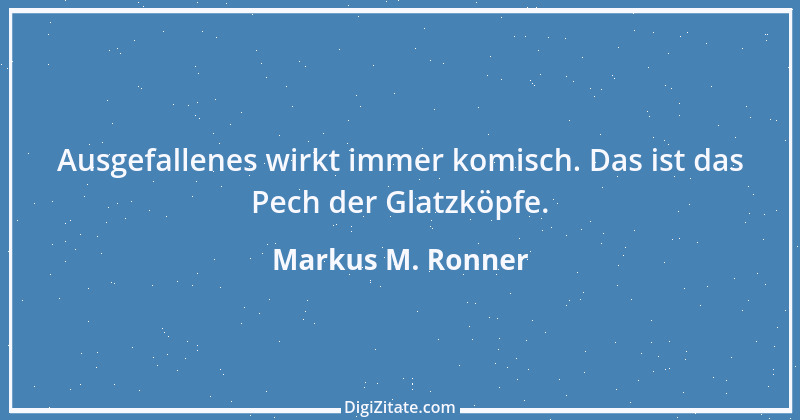 Zitat von Markus M. Ronner 90