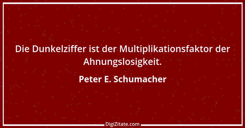 Zitat von Peter E. Schumacher 979