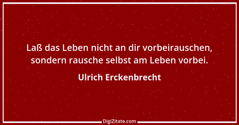 Zitat von Ulrich Erckenbrecht 677