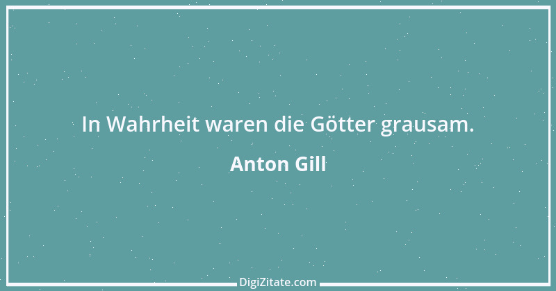 Zitat von Anton Gill 10