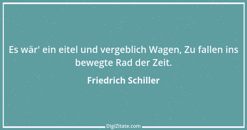 Zitat von Friedrich Schiller 692