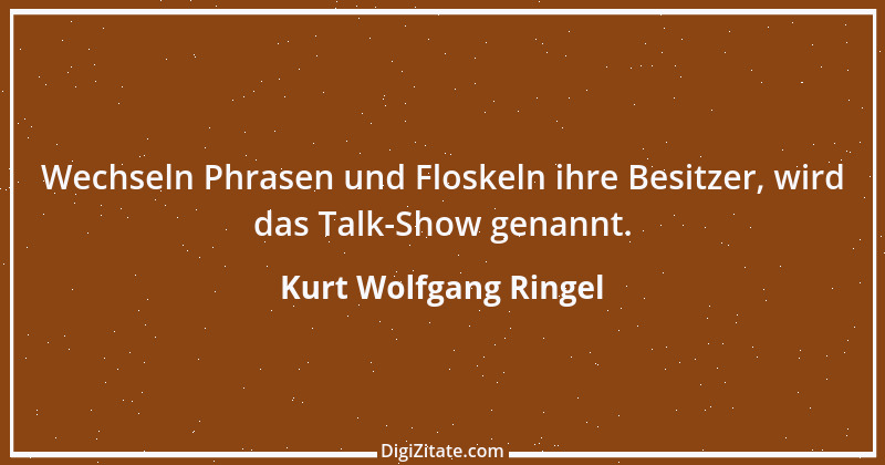 Zitat von Kurt Wolfgang Ringel 56