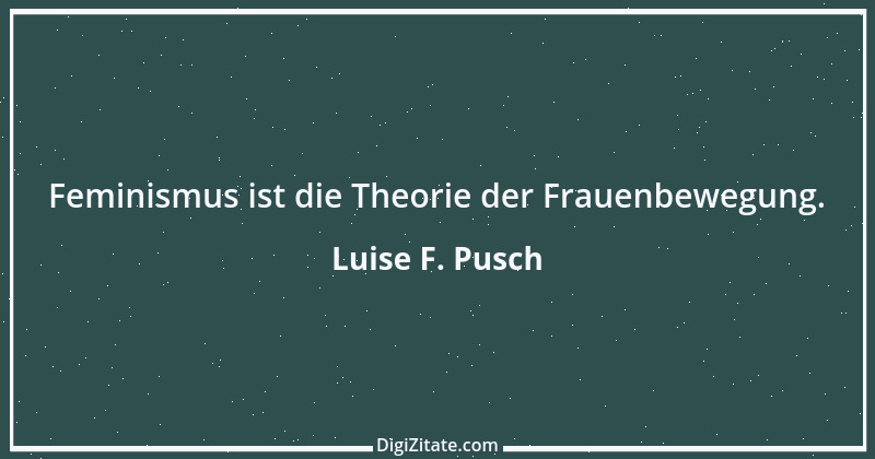 Zitat von Luise F. Pusch 1