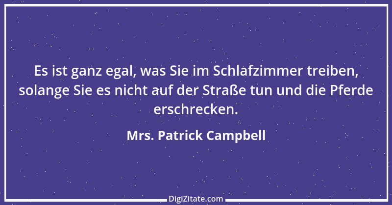 Zitat von Mrs. Patrick Campbell 1