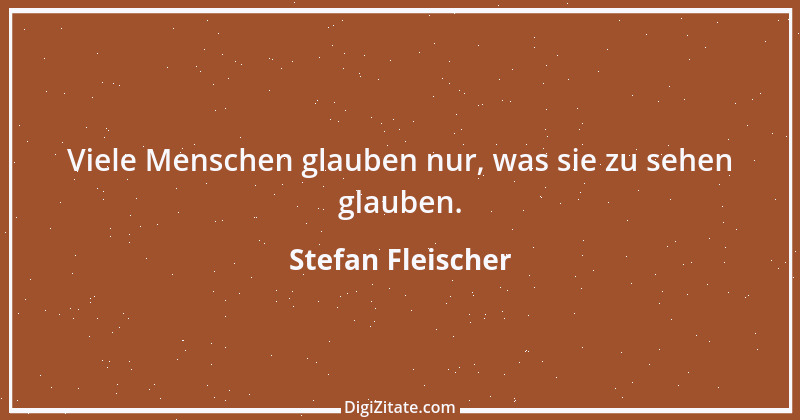 Zitat von Stefan Fleischer 129