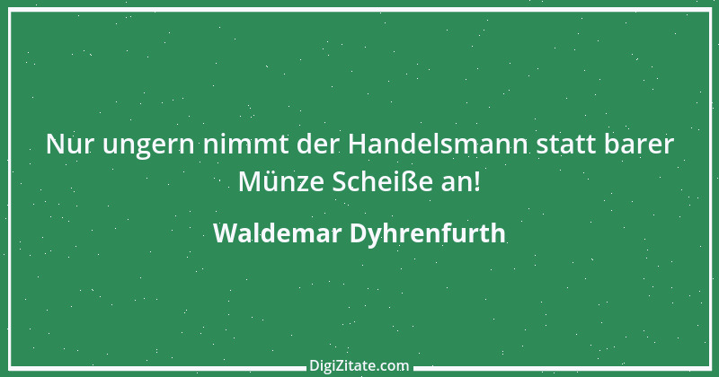 Zitat von Waldemar Dyhrenfurth 13