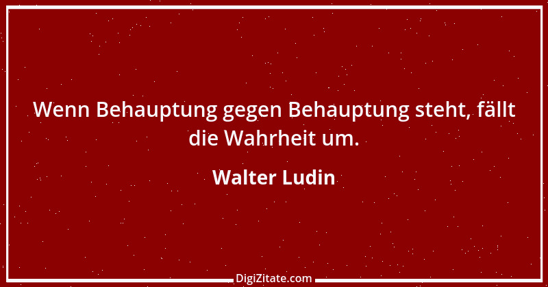 Zitat von Walter Ludin 677