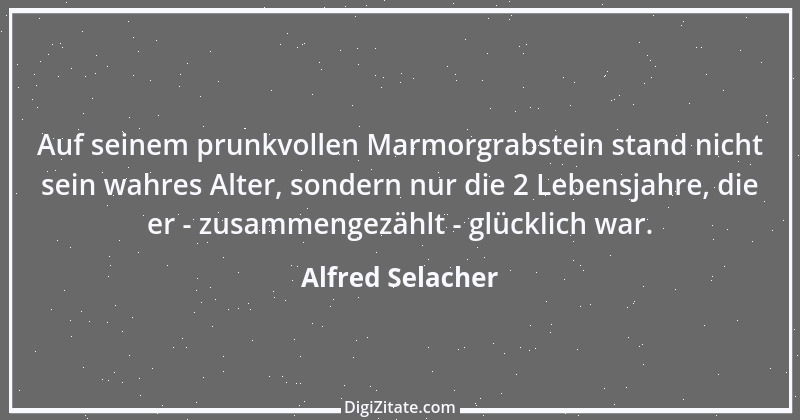 Zitat von Alfred Selacher 95