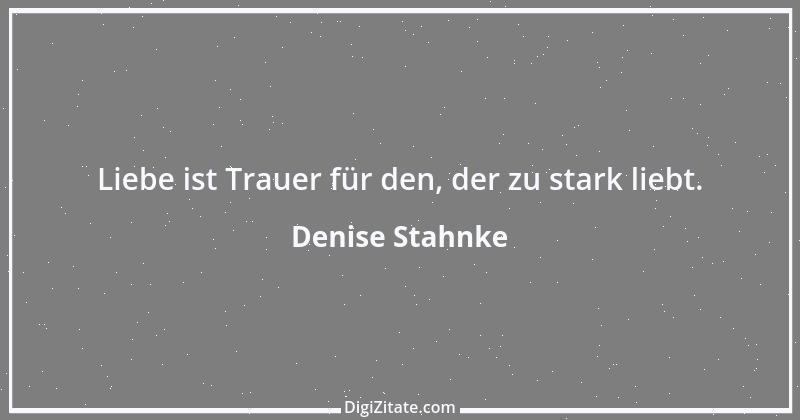 Zitat von Denise Stahnke 2