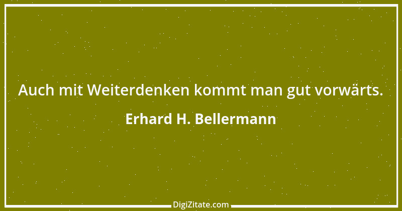 Zitat von Erhard H. Bellermann 285