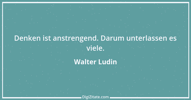 Zitat von Walter Ludin 273