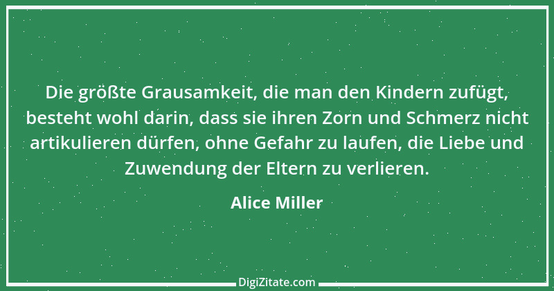 Zitat von Alice Miller 4