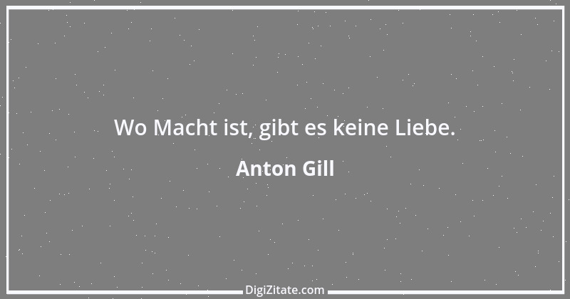 Zitat von Anton Gill 11