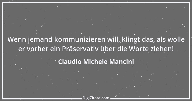 Zitat von Claudio Michele Mancini 25