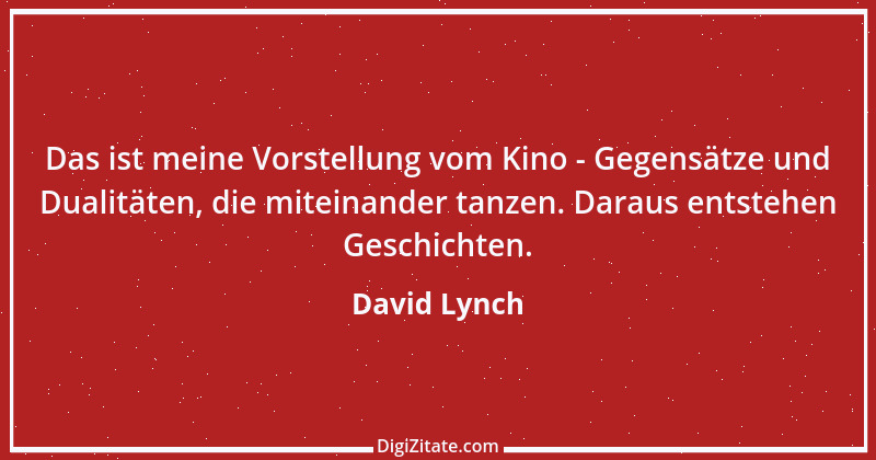 Zitat von David Lynch 1