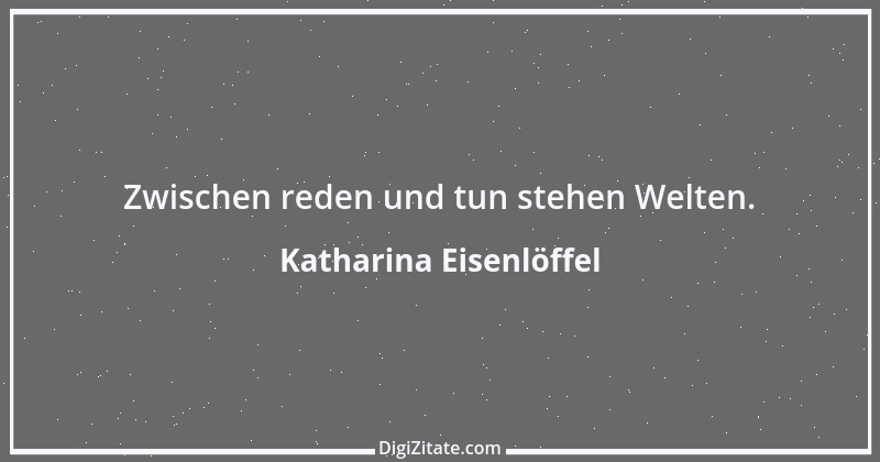 Zitat von Katharina Eisenlöffel 45