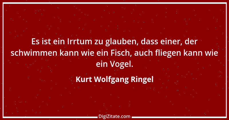 Zitat von Kurt Wolfgang Ringel 57