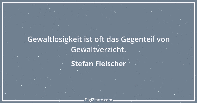 Zitat von Stefan Fleischer 130